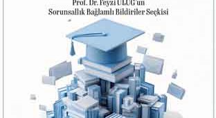 EĞİTİM VE YÖNETİM YAZILARI-Prof. Dr. Feyzi ULUĞ
