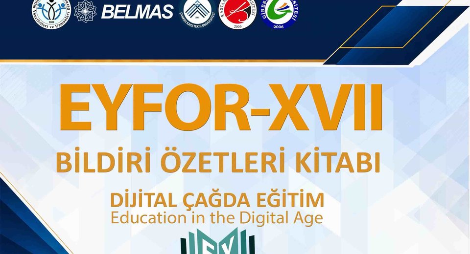 XVII. ULUSLARARASI EĞİTİM YÖNETİM FORUMU BİLDİRİ ÖZETLERİ KİTABI